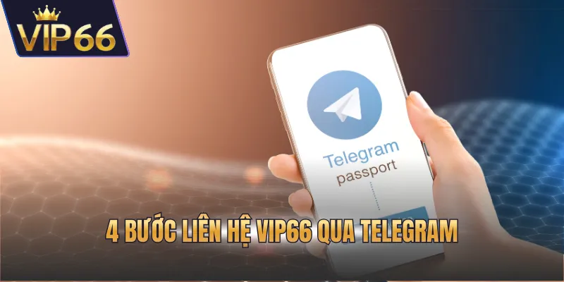 4 bước liên hệ VIP66 qua Telegram