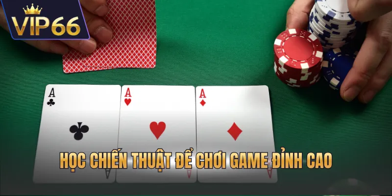 Học chiến thuật để chơi game đỉnh cao