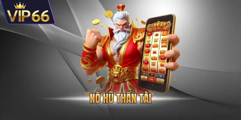 Nổ hũ Thần Tài